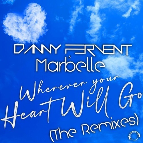 Danny Fervent, Marbelle, Paul Di White, Claas Inc.-Wherever Your Heart Will Go (The Remixes)