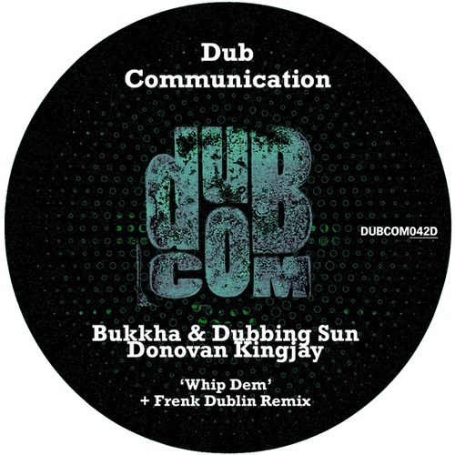 Bukkha, Dubbing Sun, Donovan Kingjay, Frenk Dublin-Whip Dem