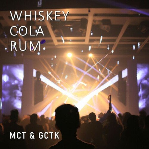 MCT, GCTK-Whiskey, Cola, Rum