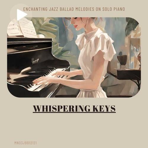 Whispering Keys: Enchanting Jazz Ballad Melodies on Solo Piano