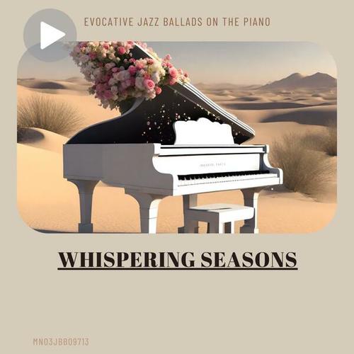Whispering Seasons: Evocative Jazz Ballads on the Piano