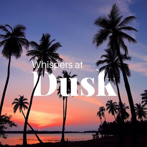 Whispers at Dusk