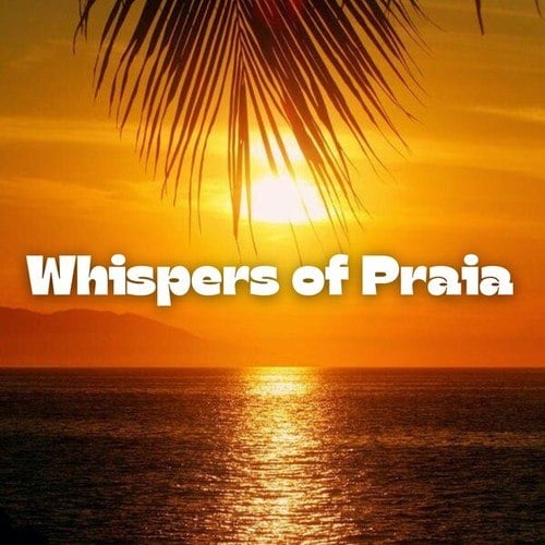 Whispers of Praia