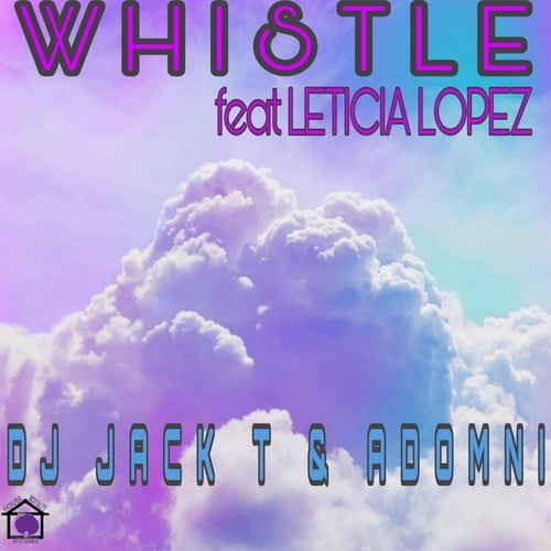 DJ Jack T, Leticia Lopez, Adomni-Whistle (feat. Leticia Lopez)