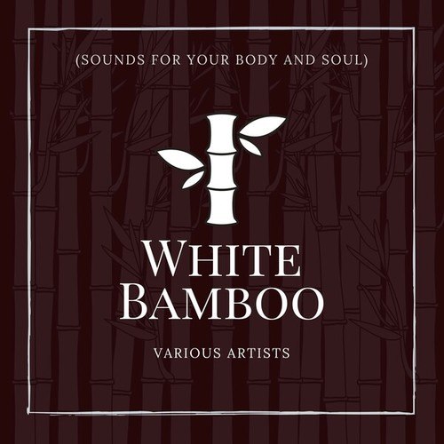 White Bamboo (Sounds for Your Body and Soul)