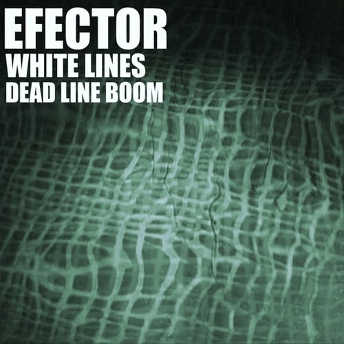 Efector, Jack Wax, Ant, Saimon, 3Phazegenerator, Oliver Kucera-White Lines / Dead Line Boom