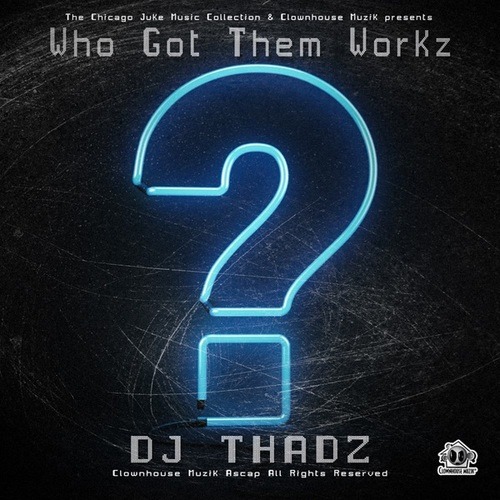 Dj Thadz-Who Got Them Works