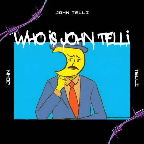 WHO IS JOHN TELLI