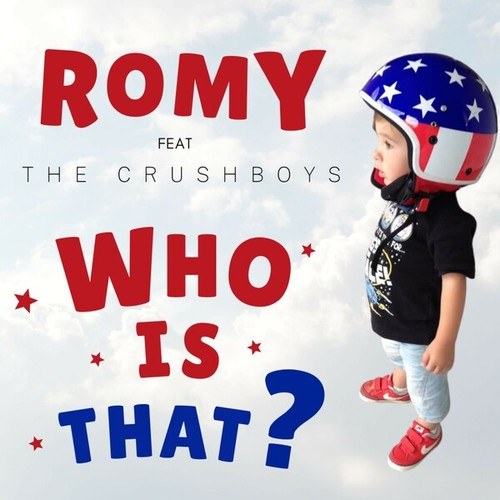 Romy, The Crushboys-Who Is That? (Radio Edit)