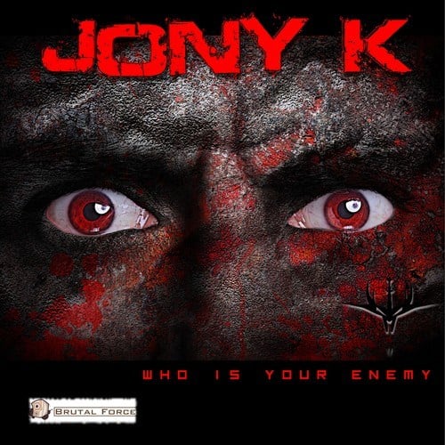Jony K-Who Is Your Enemy