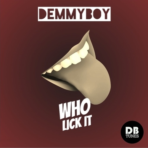 Demmyboy-Who Lick It