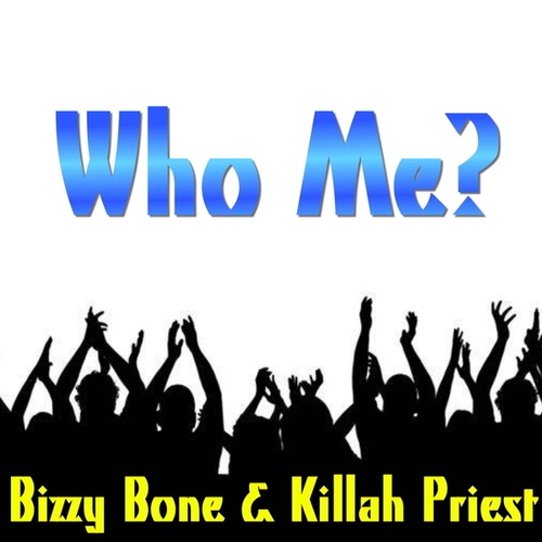 Killah Priest, Bizzy Bone-Who Me?