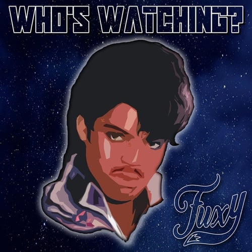 Fuxy-Who's Watching?