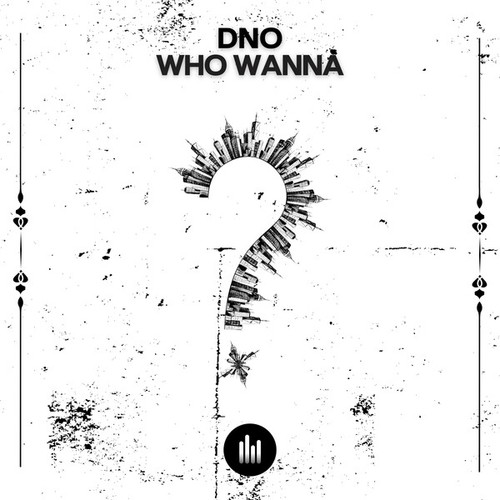 DNO-WHO WANNA