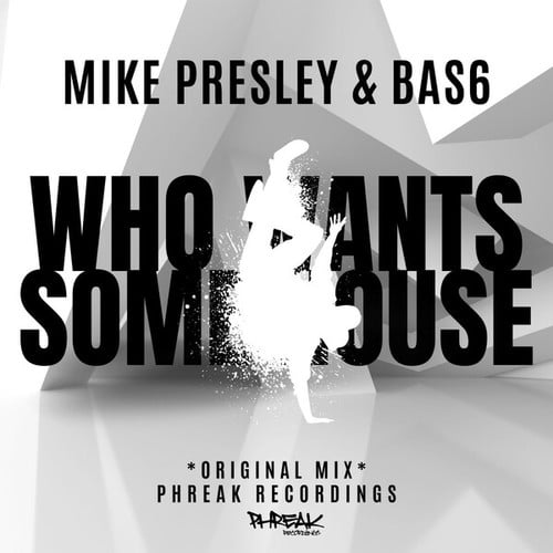 Mike Presley, BAS6-Who Wants Some House