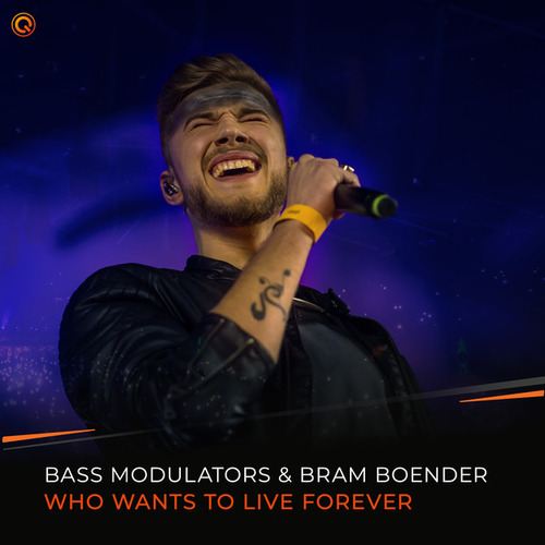 Bass Modulators, Bram Boender-Who Wants To Live Forever