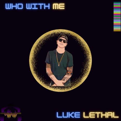 Luke Lethal-Who With Me
