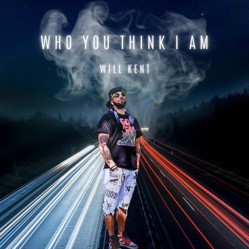 Will Kent-Who You Think I Am