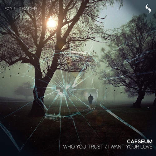 Caesium-Who You Trust / I Want Your Love