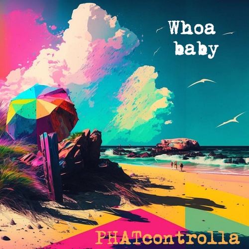 PHATcontrolla-Whoa Baby