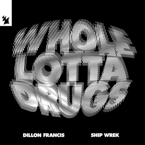 Dillon Francis, Ship Wrek-Whole Lotta Drugs / Over The Edge