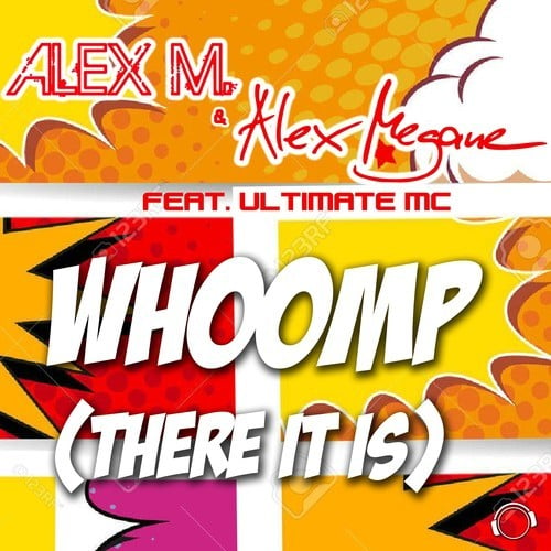 Alex M., Alex Megane, The Ultimate MC, Gordon & Doyle-Whoomp (There It Is)