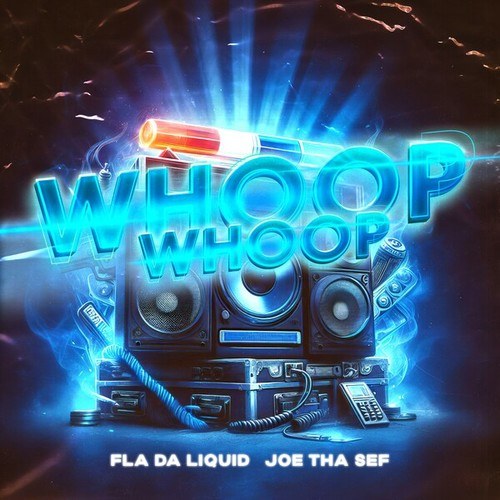 Fla Da Liquid, Joe Tha Sef-Whoop Whoop