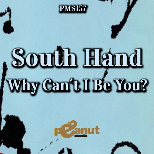 South Hand-Why Can´t I Be You?