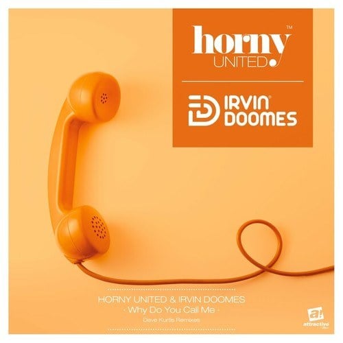 Horny United, Irvin Doomes, Dave Kurtis-Why Do You Call Me (Dave Kurtis Remixes)