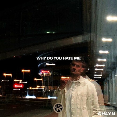 Ch4yn-Why Do You Hate Me