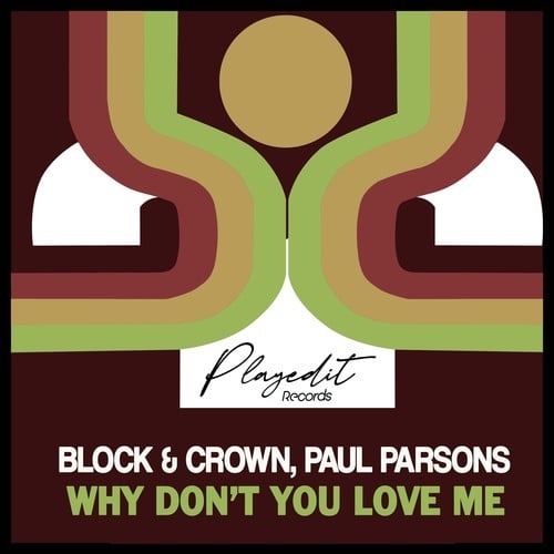 Paul Parsons, Block & Crown-Why Don't You Love Me