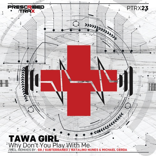 Tawa Girl, G8, Subterraneo, Michael Cerda, Natalino Nunes-Why Don't You Play With Me