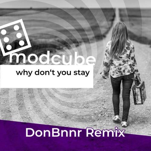 MODCUBE, Don Bnnr-Why Don’t You Stay (Don Bnnr Remix)