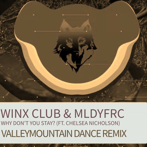MLDYFRC, Winx Club, Chelsea Nicholson, Valleymountain-Why Don't You Stay?