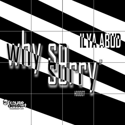 Ilya Abud-Why So Sorry
