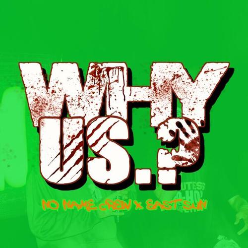 Why Us.? (feat. East Sun)