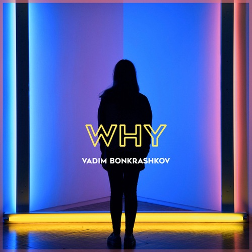 Vadim Bonkrashkov-Why