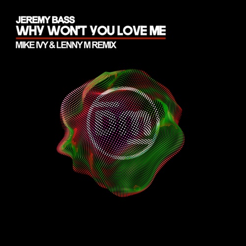 Jeremy Bass, Mike Ivy, Lenny M-Why Won't You Love Me