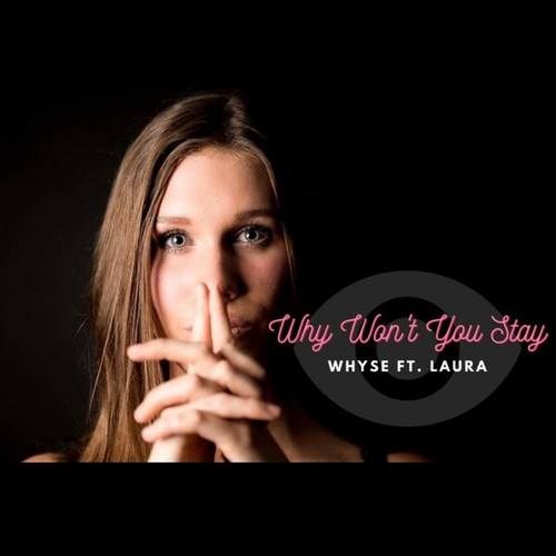 WHYSE, Laura-Why Won't You Stay