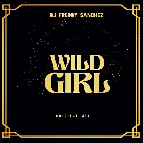DJ Freddy Sanchez-Wild Girl