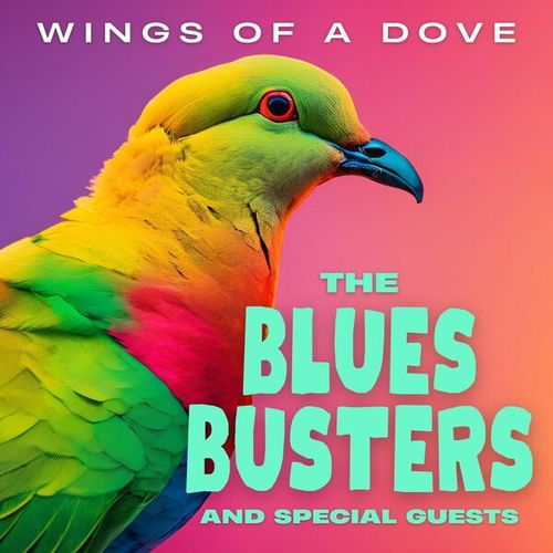 Wings Of A Dove: The Blues Busters and Special Guests