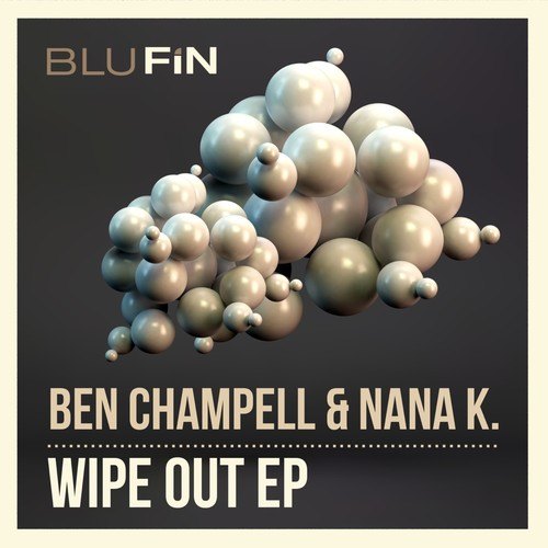 Ben Champell, Nana K., Linus Quick-Wipe out EP