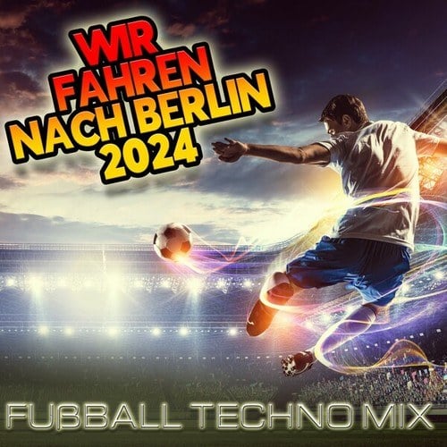 Wir Fahren Nach Berlin 2024 (Fußball Techno Mix)