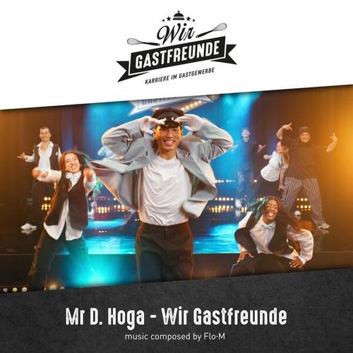 Mr D. Hoga, Flo-M, Sara Patrice-Wir Gastfreunde - Karriere im Gastgewerbe (feat. Flo-M)