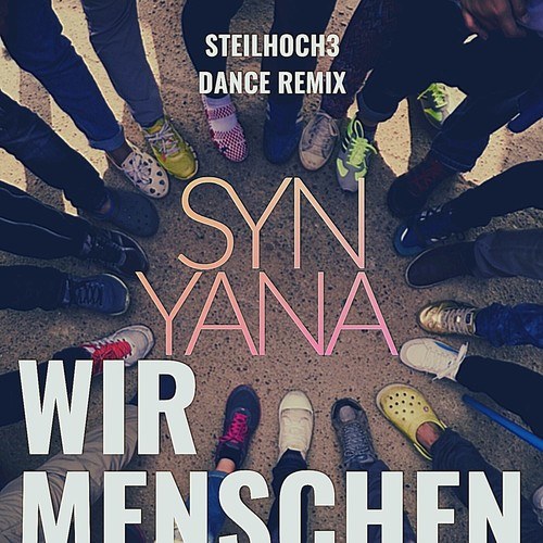 Synyana-Wir Menschen (Steilhoch3 Dance Remix)