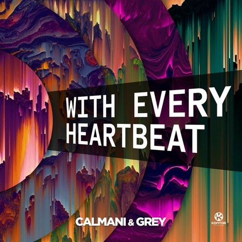 Calmani & Grey-With Every Heartbeat