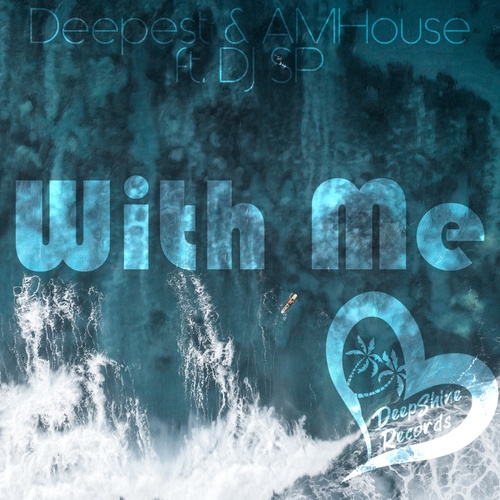 Deepest, AMHouse, DJ SP-With Me