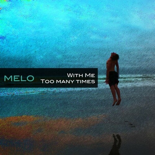 Melo-With Me/Too Many Times