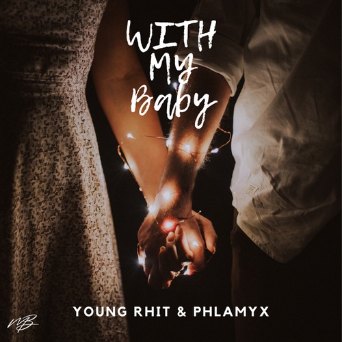 Young Rhit, PHLAMYX-With My Baby
