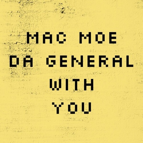 Mac Moe Da General-With You